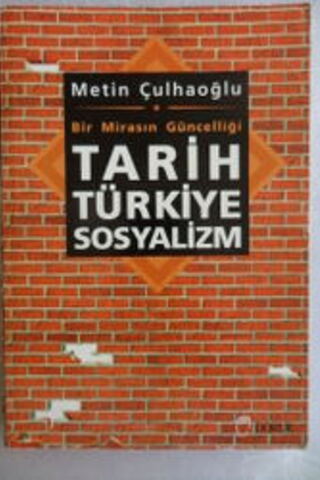 Bir Mirasın Güncelliği Tarih Türkiye Sosyalizm Metin Çulhaoğlu