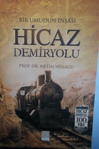 Bir Umudun İnşası Hicaz Demiryolu Metin Hülagu