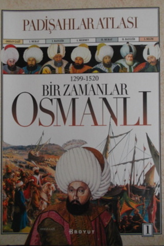 Bir Zamanlar Osmanlı Padişahlar Atlası 1. Cilt