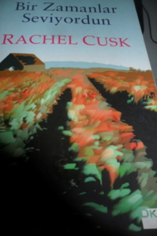 Bir Zamanlar Seviyordun Rachel Cusk