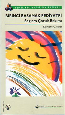Birinci Basamak Pediyatri Sağlam Çocuk Bakımı Raymond C. Baker