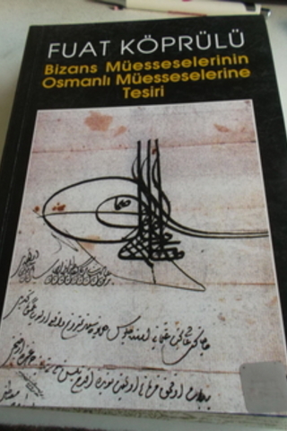 Bizans Müesseselerinin Osmanlı Müesseselerine Tesiri Fuat Köprülü