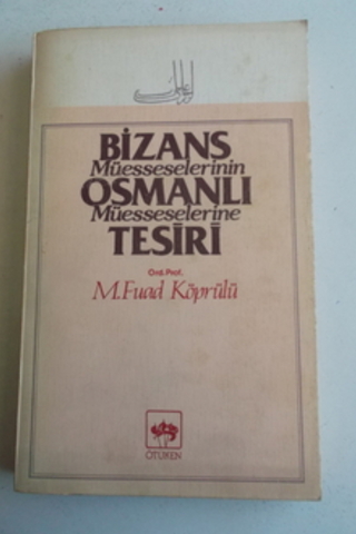 Bizans Müesseselerinin Osmanlı Müesseselerine M. Fuad Köprülü