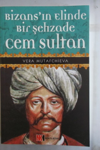 Bizans'ın Elinde Cem Sultan Vera Mutafchieva