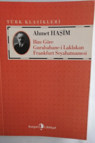 Bize Göre / Gurabahane-i Laklakan / Frankfurt Seyahatnamesi Ahmet Haşi