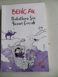 Bulutlara Şiir Yazan Çocuk Behiç Ak