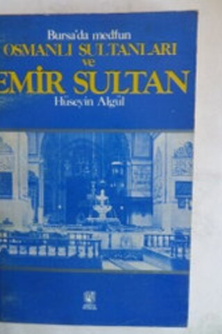Bursa'da Medfun Osmanlı Sultanları ve Emir Sultan Hüseyin Algül