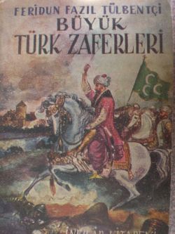Büyük Türk Zaferleri Feridun Fazıl Tülbentçi