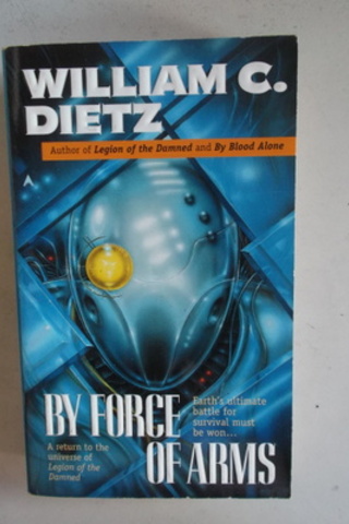 By Force Of Arms William C. Dietz