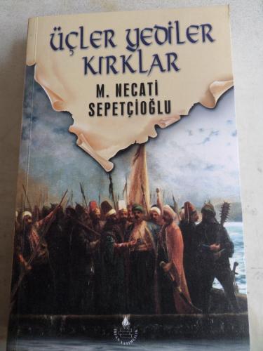 Üçler Yediler Kırklar Mustafa Necati Sepetçioğlu