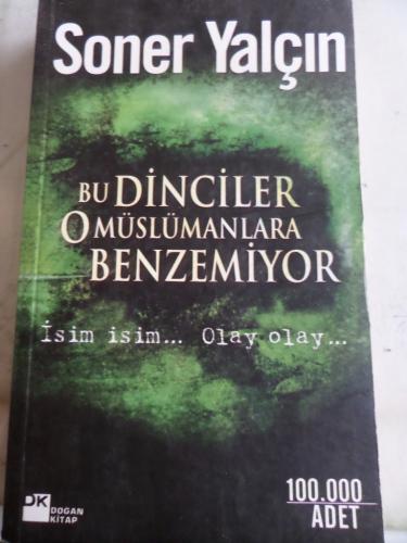Bu Dinciler O Müslümanlara Benzemiyor * Soner Yalçın