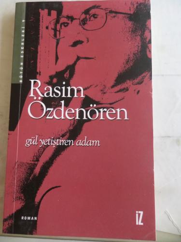 Gül Yetiştiren Adam Rasim Özdenören