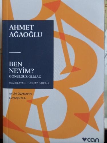 Ben Neyim? Gönülsüz Olmaz Ahmet Ağaoğlu