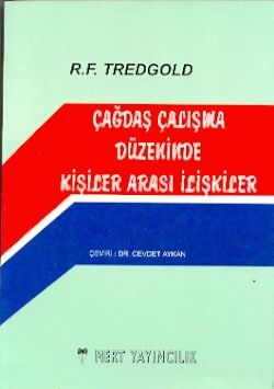 Çağdaş Çalışma Düzeninde Kişiler Arası İlişkiler R. F. Tredgold