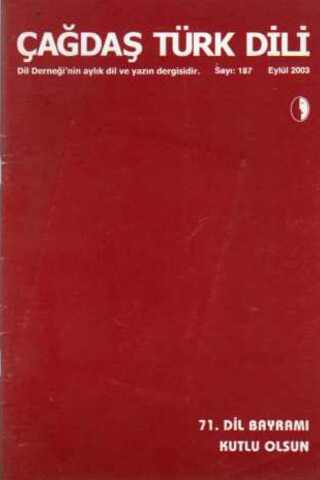 Çağdaş Türk Dili Dergisi 2003 / 187