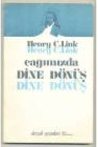 Çağımızda Dine Dönüş Henry C. Link