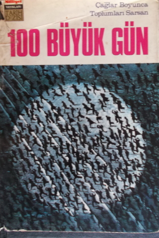 Çağlar Boyunca Toplumları Sarsan 100 Büyük Gün