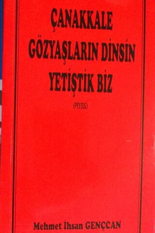 Çanakkale Gözyaşların Dinsin Yetiştik Biz Mehmet İhsan Gençcan