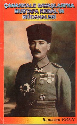 Çanakkale Savaşları'na Mustafa Kemal'in Müdahalesi Ramazan Eren