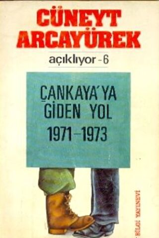 Çankaya'ya Giden Yol 1971-1973 Cüneyt Arcayürek