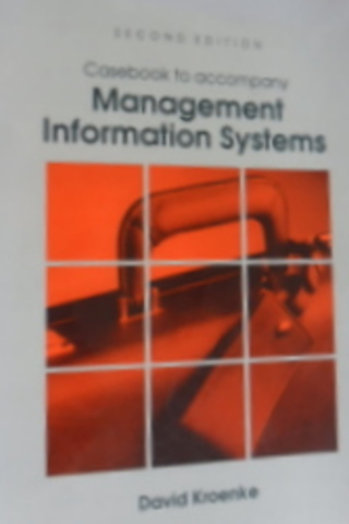 Casebook to Accompany Management İnformation Systems David Kroenke