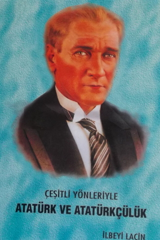 Çeşitli Yönleriyle Atatürk ve Atatürkçülük İlbeyi Laçin