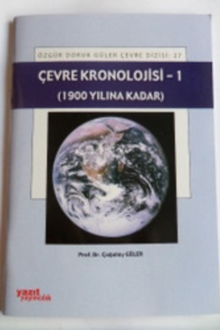 Çevre Kronolojisi - 1 (1900 Yılına Kadar) Prof. Dr. Çağatay Güler