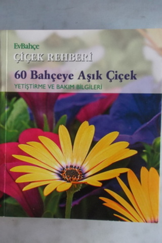 Çiçek Rehberi 60 Bahçeye Aşık Çiçek Yetiştirme ve Bakım Bilgileri