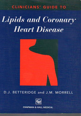 Clinicians' Guide To Lipids And Coronary Heart Disease D.J. Betteridge
