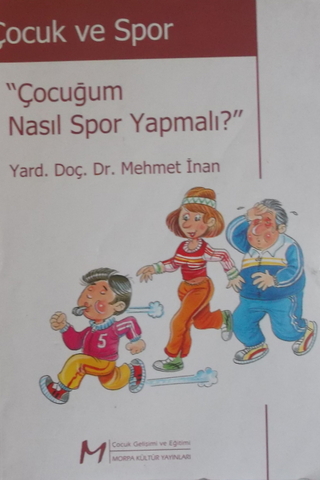 Çocuk ve Spor "Çocuğum Nasıl Spor Yapmalı?" Mehmet İnan