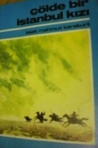 Çölde Bir İstanbul Kızı Esat Mahmut Karakurt