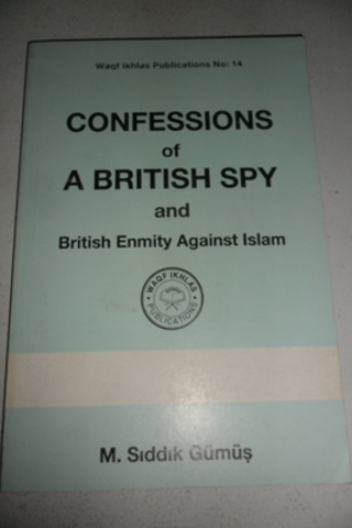 Confessions Of A British Spy And British Enmity Against Islam M. Sıddı