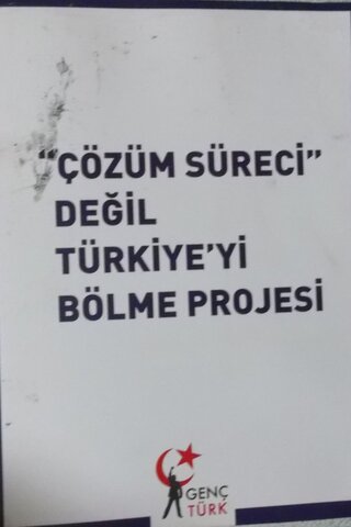 Çözüm Süreci Değil Türkiye 'yi Bölme Projesi