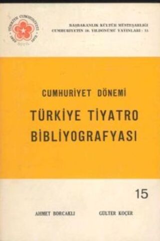 Cumhuriyet Dönemi Türkiye Tiyatro Bibliyografyası Ahmet Borcaklı