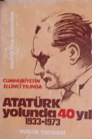 Cumhuriyetin Ellinci Yılında Atatürk Yolunda 40 Yıl 1933-1973 Adnan Bi