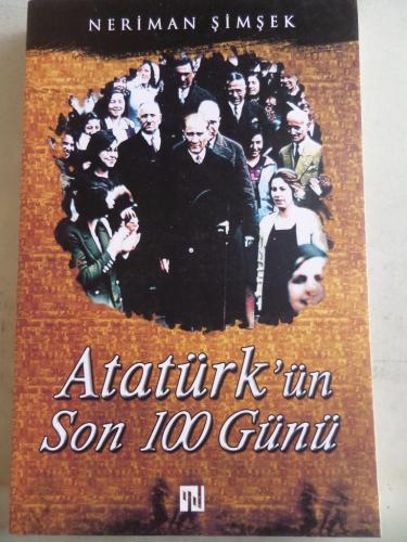 Atatürk'ün Son 100 Günü Neriman Şimşek