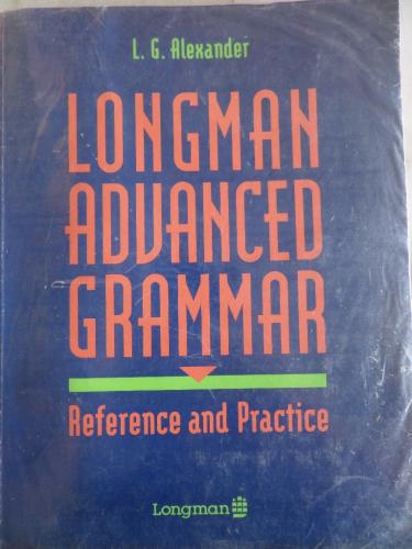Longman Advanced Grammar Reference and Practice L. G. Alexander