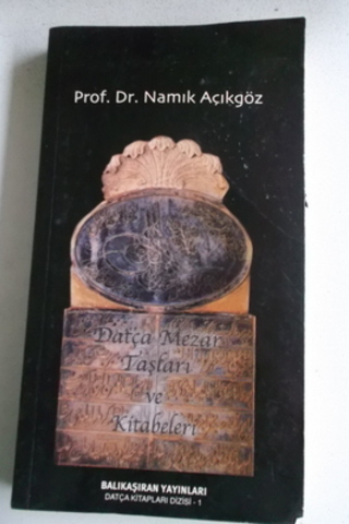 Datça Mezar Taşları ve Kitabeleri Namık Açıkgöz