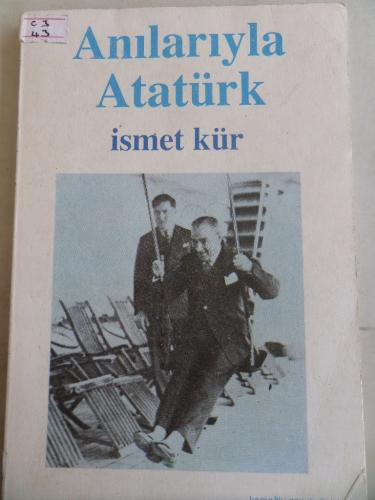Anılarıyla Atatürk İsmet Kür