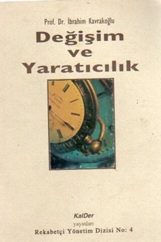 Değişim Ve Yaratıcılık Prof Dr. İbrahim Kavrakoğlu