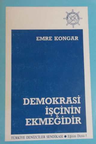 Demokrasi İşçinin Ekmeğidir Emre Kongar