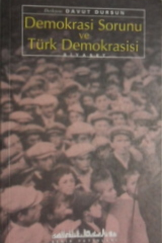Demokrasi Sorunu ve Türk Demokrasisi Davut Dursun
