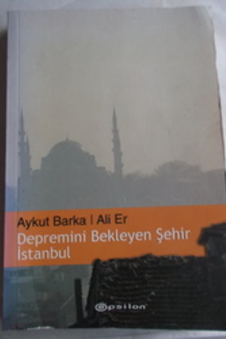 Depremini Bekleyen Şehir İstanbul Aykut Barka