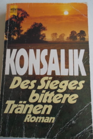 Des Sieges Bittere Tranen Heinz G. Konsalik