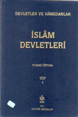 Devletler ve Hanedanlar ( Cilt I ) - İslam Devletleri Yılmaz Öztuna