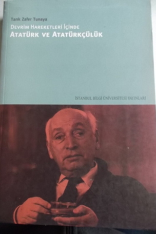 Devrim Hareketleri İçinde Atatürk ve Atatürkçülük Tarık Zafer Tunaya