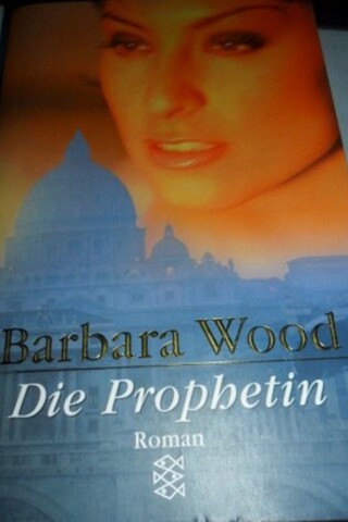 Die Prophetin Barbara Wood