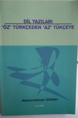 Dil Yazıları Öz Türkçeden Az Tükçeye Abdurrahman Günay