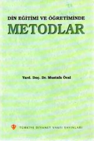 Din Eğitimi ve Öğretiminde Metodlar Yard. Doç. Dr. Mustafa Öcal