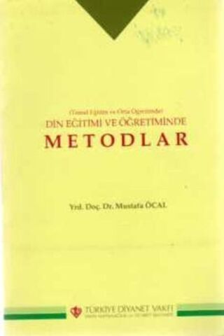 Din Eğitimi ve Öğretiminde Metodlar Yrd. Doç. Dr. Mustafa Öcal